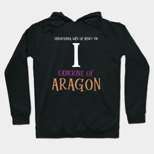 Wife No.1 King Henry VIII - Aragon Hoodie